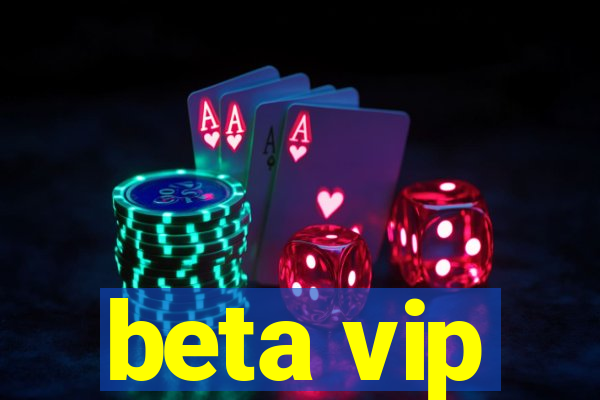 beta vip